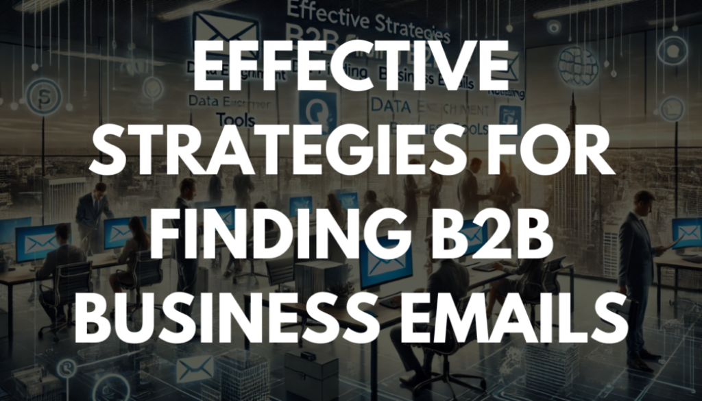 Effective Strategies for Finding B2B Business Emails