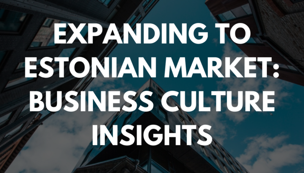 Expanding to Estonian Market: Business Culture Insights