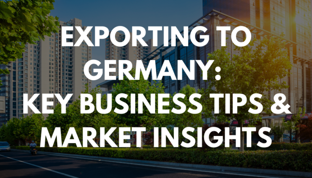 Exporting to Germany: Key Business Tips & Market Insights