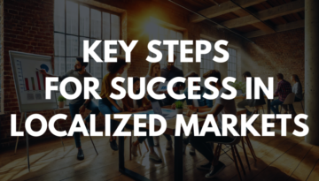 Key Steps for Success in Localized Markets