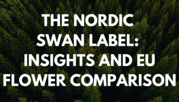 The Nordic Swan Label: Insights and EU Flower Comparison