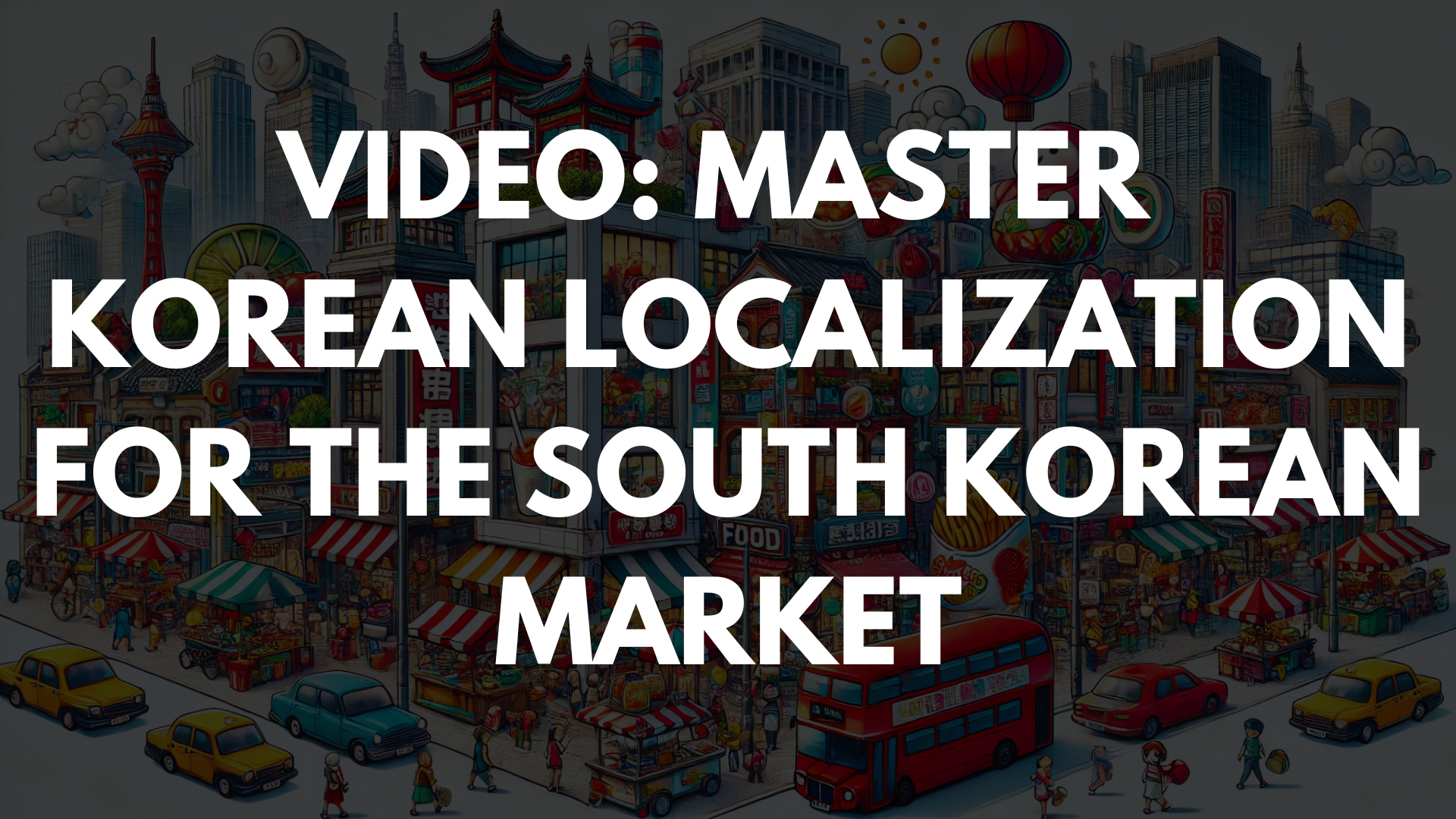 Video: Master Korean Localization for the South Korean Market