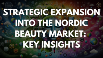 Strategic Expansion into the Nordic Beauty Market: Key Insights