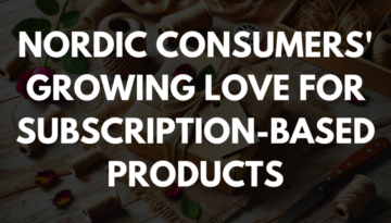 Nordic Consumers' Growing Love for Subscription-Based Products