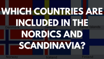 Which Countries Are Included in the Nordics and Scandinavia?