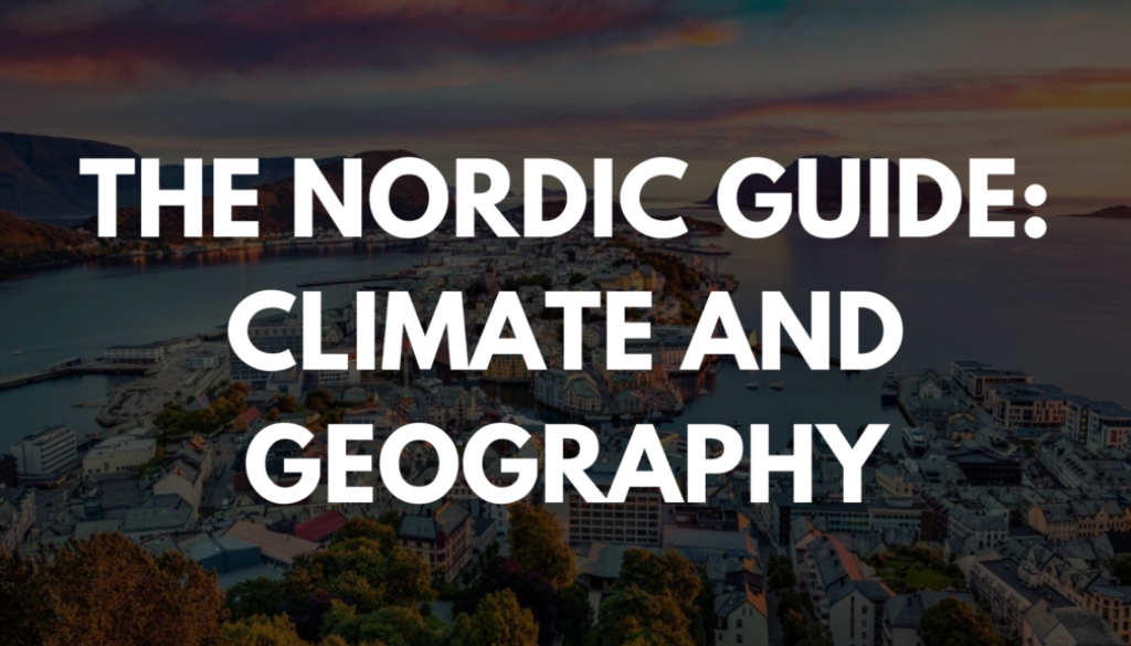 The Nordic Guide: Climate and Geography