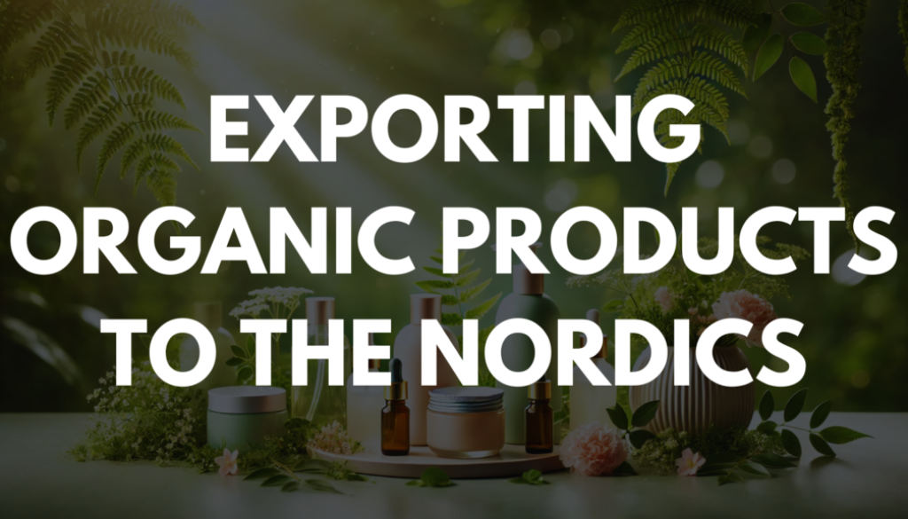 Exporting Organic Products to the Nordics