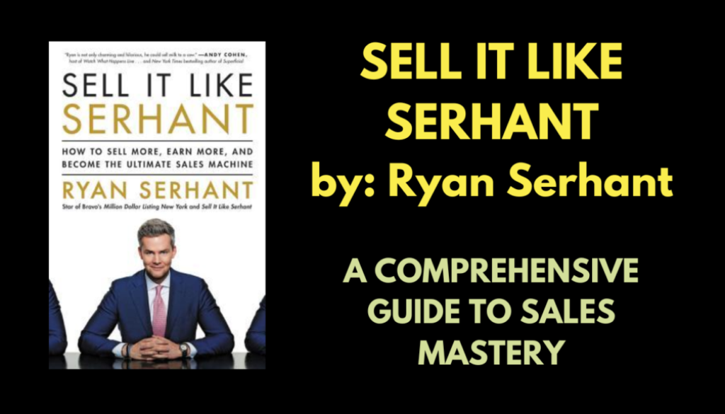 Sell It Like Serhant: A Comprehensive Guide to Sales Mastery