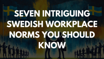 Seven Intriguing Swedish Workplace Norms You Should Know