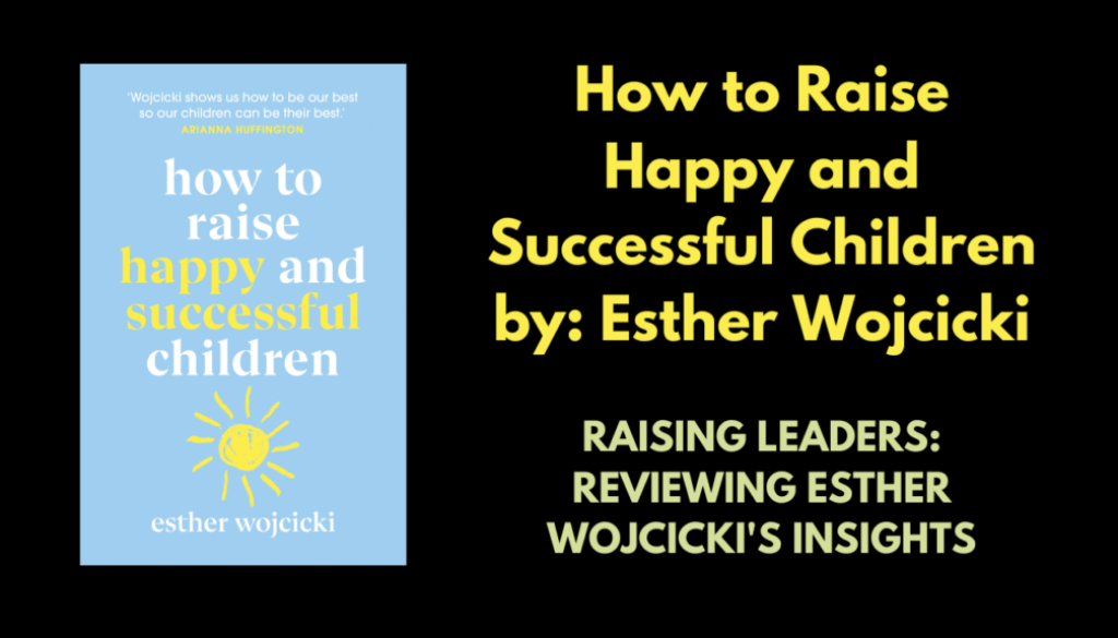 Raising Leaders: Reviewing Esther Wojcicki's Insights