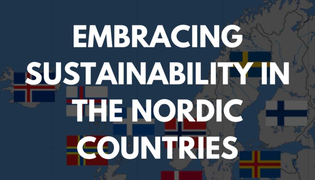 Embracing Sustainability in The Nordic Countries