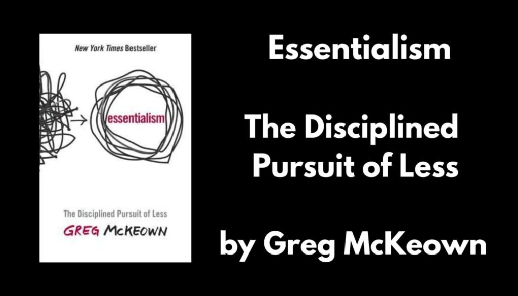 Book Review: "Essentialism: The Disciplined Pursuit of Less" by Greg McKeown