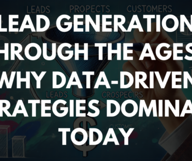 Lead Generation Through the Ages: Why Data-Driven Strategies Dominate Today